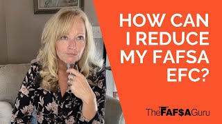 How Can I Reduce My FAFSA Expected Family Contribution EFC [upl. by Andrew]