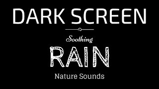 Rain Sounds for Sleeping Dark Screen  SLEEP amp RELAXATION  Black Screen [upl. by Ahseela]