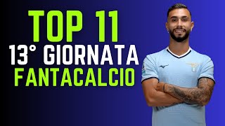 TOP 11 FANTACALCIO 13° GIORNATA Consigli Fantacalcio 202425 [upl. by Newob]