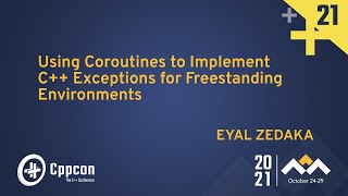 Using Coroutines to Implement C Exceptions for Freestanding Environments  Eyal Zedaka  CppCon 21 [upl. by Arotak510]