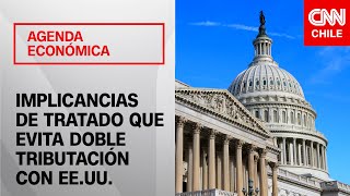 ¿En qué consiste el tratado que evita la doble tributación con Estados Unidos  Agenda Económica [upl. by Donni102]