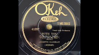 With You  Annette Hanshaw 1930 [upl. by Nodroj]