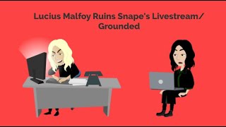 Lucius Malfoy Ruins Snapes LivestreamGrounded [upl. by Hannavahs487]