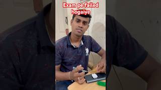 Exam pe failed hogaiye comedy funny acting fun ytshorts realacting [upl. by Sadler]