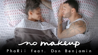 PhaRii feat Don Benjamin  No Makeup [upl. by Caspar]