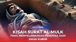 KISAH SURAT ALMULK YANG MENYELAMATKAN PENDOSA DARI SIKSA KUBUR [upl. by Etsirhc]