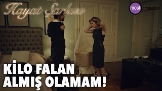 Hayat Şarkısı  Kilo Almış Falan Olamam [upl. by Raffaj34]