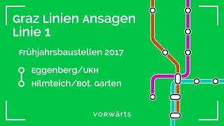 Graz Linien Ansagen Linie 1 EggenbergUKH  HilmteichBot Garten Frühjahrsbaustellen 2017 [upl. by Lowe]