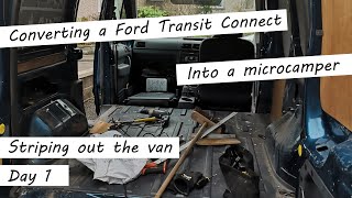 Ford Transit Connect Camper Conversion  Stage one striping out the van [upl. by Alrep]