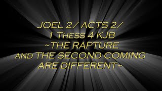 JOEL 2 ACTS 2 1 Thess 4 KJB THE RAPTURE and THE SECOND COMING ARE DIFFERENT [upl. by Eirroc]