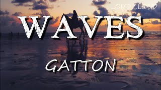 Gatton  Waves Lyrics [upl. by Mlawsky]