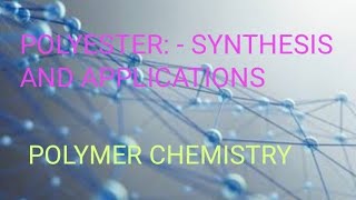 POLYESTER POLYMERS SYNTHESIS AND APPLICATIONS [upl. by Uchida]