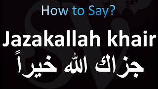 How to pronounce Jazakallah khair in Arabic جزاك الله خيراً [upl. by Carmelo]