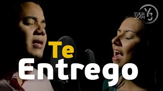 Te Entrego  Joan Sánchez  Yuli y Josh  Música Católica  Cover [upl. by Gwendolyn]