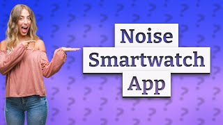 Which app is use for Noise smartwatch [upl. by Howell]