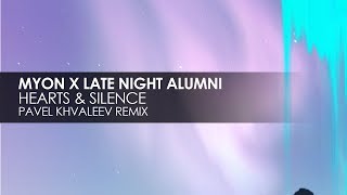 Myon x Late Night Alumni  Hearts amp Silence Pavel Khvaleev Remix [upl. by Abbottson725]