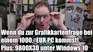 Crackys Bastelnacht  1000 EUR Gaming PC Frage  9800X3D schneller unter Windows 10 [upl. by Nilde]