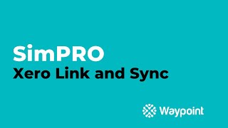 simPRO Service  Xero Link and Sync  Waypoint [upl. by Atnauqahs]