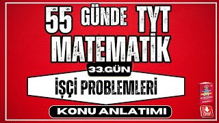 İşçi Problemleri Konu Anlatımı  2024  55 Günde TYT Matematik Kampı  33 Gün  YKS [upl. by Borgeson]