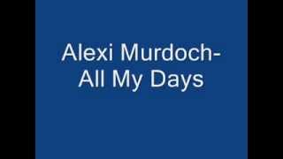 Alexi Murdoch quotAll of My Daysquot Lyrics On Screen [upl. by Aihsak]