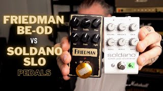 FRIEDMAN BEOD vs SOLDANO SLO  Two Great Preamp In a Box Pedals [upl. by Whitebook]