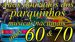 Anos dourados dos parquinhos músicas nacionais anos 60 amp 70 [upl. by Kanter]