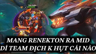 LMHTTỐC CHIẾN MANG RENEKTON ĐI MID TƯỞNG KHÔNG KHOẺ AI DÈ LẠI DÍ TEAM BẠN [upl. by Nyleuqaj783]