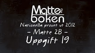 Uppgift 19  Matematik 2B  Nationella provet vt12 [upl. by Jezabel]