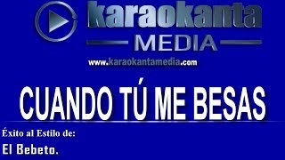 Karaokanta  El Bebeto  Cuando tú me besas [upl. by Zipnick]