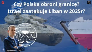 Polska obroni granice Izrael ruszy na Liban w 2025 Komentarz [upl. by Ahsenwahs829]