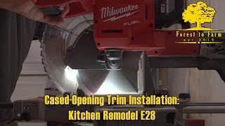 Cased Opening Trim Installation  Kitchen Remodel E28 [upl. by Ainniz514]