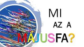 Mi az a MÁJUSFA  Van1kis szabadidőd [upl. by Anaihr]