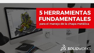 5 Herramientas Fundamentales para el Manejo de la Chapa Metálica en SolidWorks [upl. by Arobed]