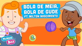 Mundo Bita  Bola de Meia Bola de Gude ft Milton Nascimento clipe infantil [upl. by Amieva992]