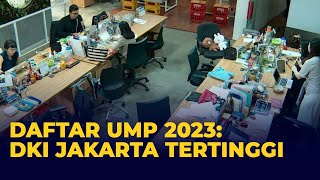 Lengkap Kenaikan dan Besaran UMP 2023 DKI Jakarta Tertinggi Jawa Tengah Terendah [upl. by Etnuhs685]