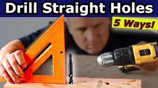 🟢 Drill STRAIGHT Holes 5 Easy Ways without a Drill Press [upl. by Coyle]