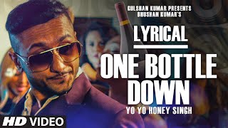 One Bottle Down Full Song with LYRICS  Yo Yo Honey Singh  TSERIES [upl. by Keller]