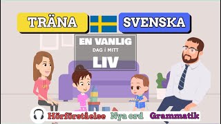 Träna Svenska  En vanlig dag i mitt liv [upl. by Anibor]