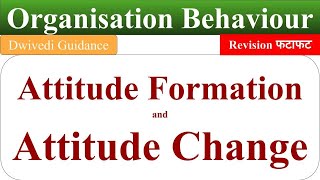 Attitude formation attitude change Attitude formation and change organisational behaviour OB [upl. by Horbal951]