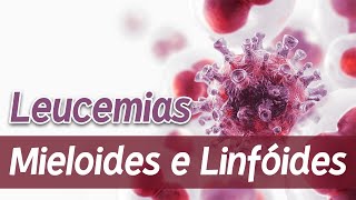 Leucemias Mieloides e Linfóides LMA LLA LMC LLC │ Patologia e Fisiopatologia [upl. by Nanreik970]