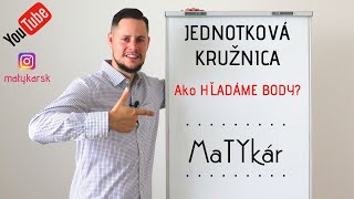 JEDNOTKOVÁ KRUŽNICA  Ako HĽADÁME BODY [upl. by Nelram143]