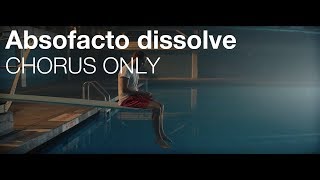 Absofacto  Dissolve  CHORUS ONLY [upl. by Filmore]