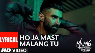 LYRICAL Ho Ja Mast Malang Tu  MALANG  Aditya Roy Kapur Disha Patani Anil Kapoor Kunal Kemmu [upl. by Lose]