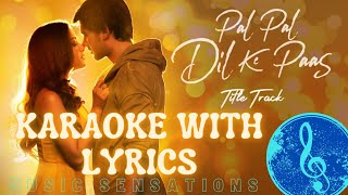 LYRICAL KARAOKE PAL PAL DIL KE PASS  ARIJIT SINGH  PARAMPARA THAKUR  MUSIC SENSATIONS 🎤🎤🎤 [upl. by Akiem]