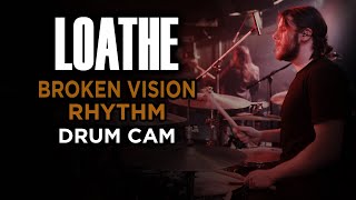 Loathe  Broken Vision Rhythm  Drum Cam LIVE [upl. by Issac73]