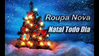 Roupa Nova  Natal Todo Dia Com Letra HD [upl. by O'Donoghue489]