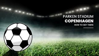 quotExploring Parken Stadium Denmarks Iconic Venue for Football and Live Eventsquot How to get there [upl. by Nireves]