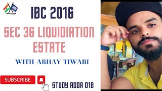 Liquidation Estate Section 36 of IBC 2016 With Abhay Tiwari [upl. by Llenet]