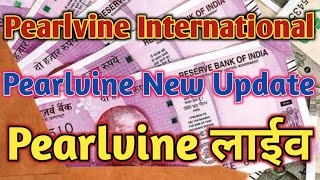 Pearlvine International  Pearlvine Pew Update  Pearlvine International New Update  Pearlvine 2021 [upl. by Spiegleman621]