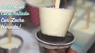 Paletas De Coco Rallado Con Leche Hervida  Shredded Coconut Popsicles With Boiled Milk [upl. by Garibull]